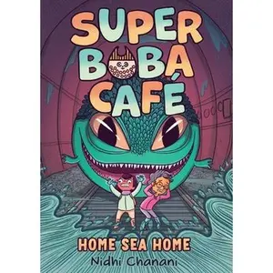 Super Boba Café #2: Home Sea Home -- Nidhi Chanani - Hardcover