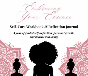 Embracing Your Essence Self-Care Workbook & Reflection Journal