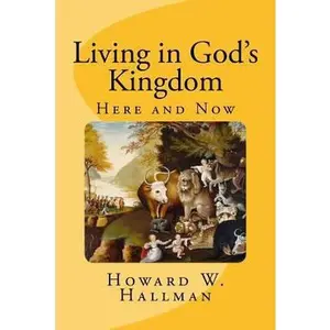 USED-Living in God's Kingdom: Here and Now by Hallman, Howard W. (Paperback)
