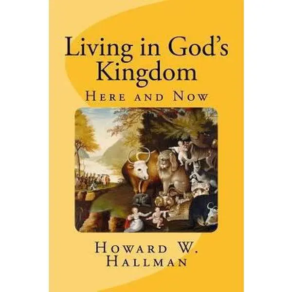 USED-Living in God's Kingdom: Here and Now by Hallman, Howard W. (Paperback)