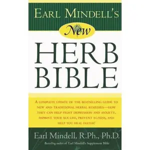 USED-Earl Mindell's New Herb Bible: A Complete Update of the Bestselling Guide to New and Traditional Herbal Remedies - How They Can Help Fight Depression by Mindell, Earl (Mass Market Paperback)
