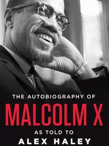 The Autobiography of Malcolm X as Told to - Classic Biographical Account