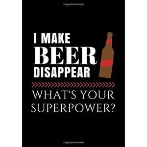 USED-I make beer disappear , What's your superpower?: Notebook Journal Dot-Grid, Blank, Cornell Line, 120 pages 7x10 by Journal, Funny (Paperback)
