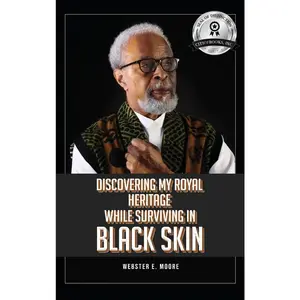 USED-Discovering My Royal Heritage While Surviving in Black Skin by Moore, Webster E. (Hardcover)