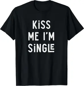 100% cotton Unisex Kiss me i'm single T-Shirt