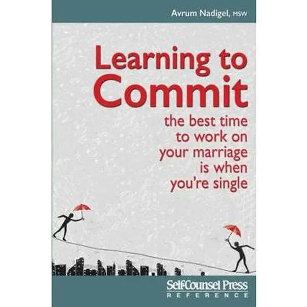 USED-Learning to Commit: The Best Time to Work on Your Marriage Is When You Re Single by Nadigel, Avrum (Paperback)