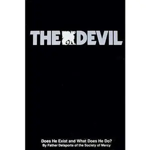 USED-The Devil: Does He Exist and What Does He Do? by Rev Fr Delaporte, Delaporte (Paperback)