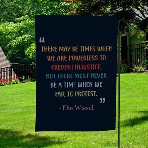 Elie Wiesel Quote Social Justice Garden Flag, There May Be Times When We Are Powerless Yard Sign, Anti Trump Garden Flag, FDT Democrat Sign