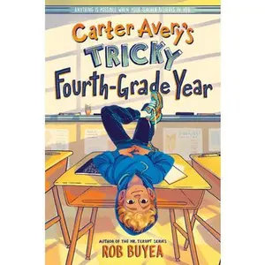 Carter Avery's Tricky Fourth-Grade Year -- Rob Buyea - Paperback