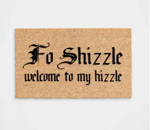 Fo Shizzle Welcome to My Hizzle Handcrafted Doormat Flocked Design for Dirt & Rain Protection Custom AF Made in Tomball TX