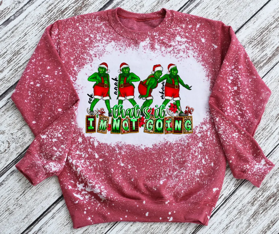 That's it I'm not going Christmas Bleached sweatshirt