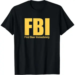 Funny FBI Find Beer Immediately T-Shirt,Made in USA