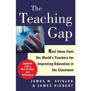 TEACHING GAP: BEST IDEAS FROM THE WORLD'S TEACHERS FOR IMPROVING EDUCATION IN THE CLASSROOM [Tradepaper]