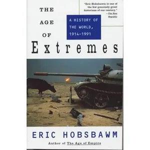 The Age of Extremes: A History of the World, 1914-1991 -- Eric Hobsbawm, Paperback
