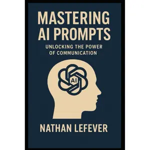 Mastering AI Prompts: Unlocking the Power of Communication Paperback – May 4, 2025