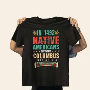 Native Americans Discovered Columbus T-Shirt, Indigenous Peoples Day Tee, Funny Historical Graphic Top, Tribal Heritage Pride Shirt, Gift For Men & Women