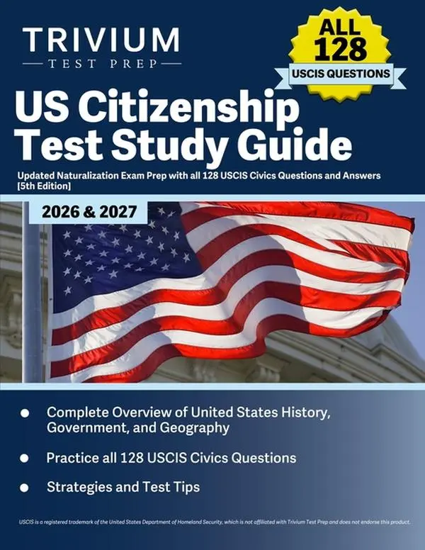 US Citizenship Test Study Guide 2026 and 2027: Updated Naturalization Exam Prep with all 128 USCIS Civics Questions and Answers [5th Edition] by B. Hettinger (Paperback)