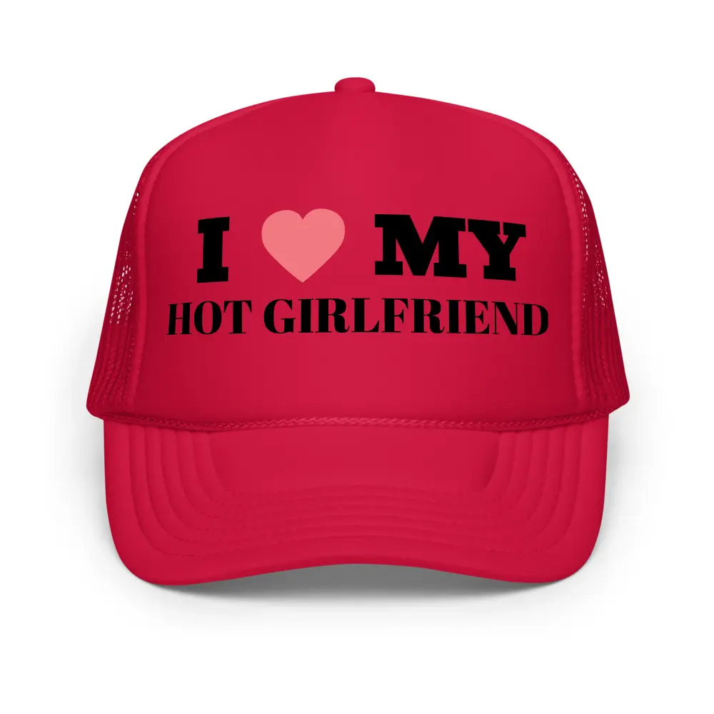 I Love My Hot Girlfriend Trucker Cap, Boyfriend Hat, Adjustable Trucker Cap, Personalized Cap, Couples Anniversary Present