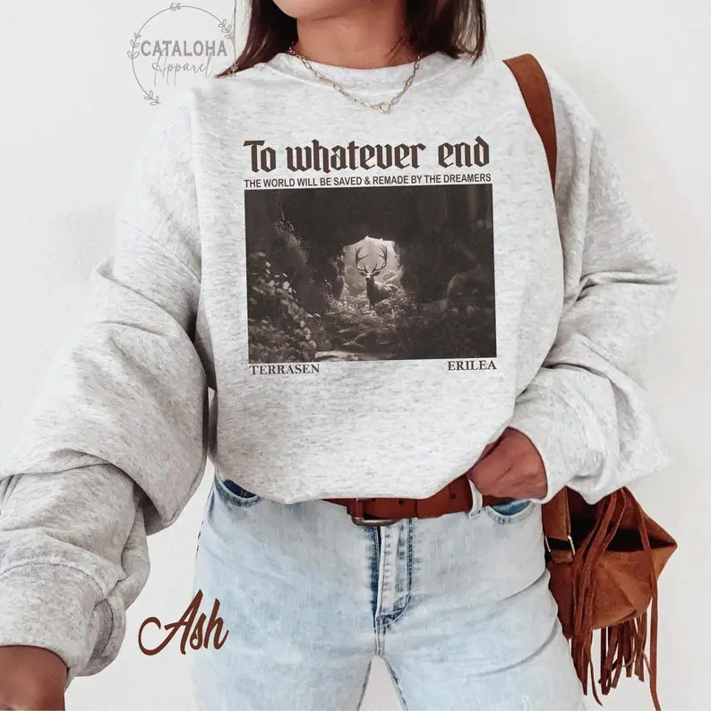Throne Of Glass Flower Aelin Quote sweatshirt, Terrasen, The Thirteen , Throne Of Glass sweater, To Whatever End Throne Of Glass Sweater