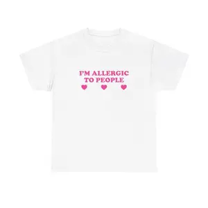 100% Cotton I'm Allergic To People Unisex Tee Y2K Funny Cute Top Sassy Edgy Iconic Club Party Bar Frat Chaotic Unhinged Meme It Girl Shirt