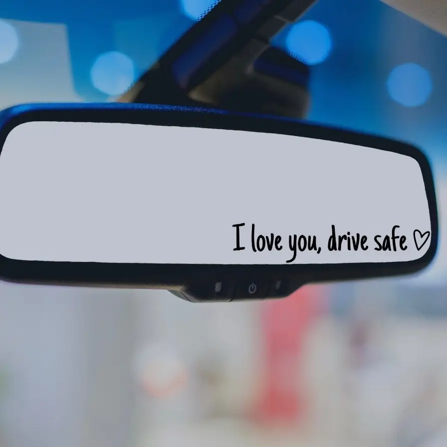 I love you, drive safe decal