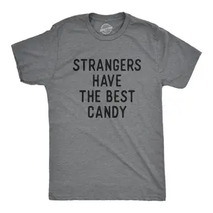 Mens Funny T Shirts Strangers Have The Best Candy Sarcastic Graphic Novelty Tee for Men Mens Funny T Shirts Cool Vintage Fashion T-Shirt Gift Classic Menswear Funny Sarcastic Short Sleeve Novelty Tees for Guys Dark Grey