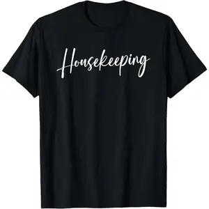 100% Cotton Housekeeping Gifts Funny Housekeeping T-Shirt