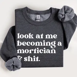 Mortician Shirt, Mortician Sweatshirt, Women's Funny Mortician Shirt, Funeral Director Shirt, Gift for Mortician