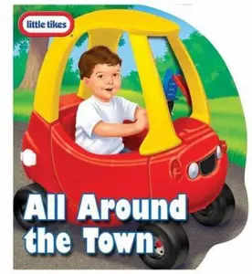 USED-Little Tikes All Around the Town: Little Tikes Cozy Coupe by Ruth Koeppel (Unknown)