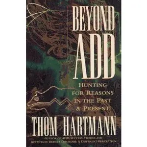 USED-Beyond ADD: Hunting for Reasons in the Past and Present by Thom Hartmann (Paperback)