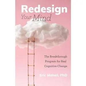 USED Book - Redesign Your Mind: The Breakthrough Program for Real Cognitive Change (Counseling & Psychology, Control Your Mind) by Maisel, Eric (Paperback) - english