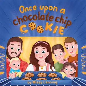 Once Upon A Chocolate Chip Cookie by Missy Lanning