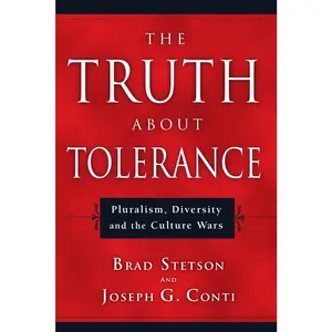 USED-The Truth About Tolerance: Pluralism, Diversity and the Culture Wars by Stetson, Brad (Paperback)