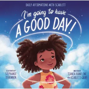 I’m Going to Have a Good Day!: Daily Affirmations with Scarlett