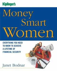 USED-Kiplinger's Money Smart Women: Everything You Need to Know to Acheive a Lifetime of Financial Security by Janet Bodnar (Paperback)