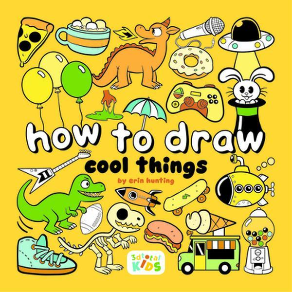 How to Draw Cool Things: Art Book with Drawing Lessons & Art Activities - Erin Hunting, Paperback