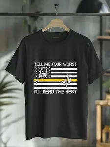 100% Cotton Unisex 911 Dispatcher Flag Tell Me Your Worst I'll Send The Best T-Shirt T-Shirt Graphic Printed Casual Round Neck T shirt