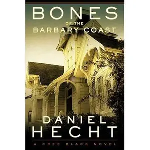 USED-Bones of the Barbary Coast: A Cree Black Novel by Daniel Hecht (Hardcover)