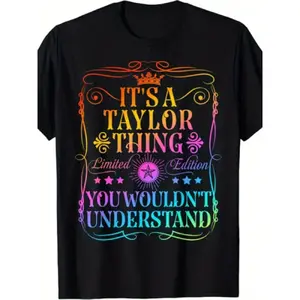 Its A Taylor Thing You Wouldn't Understand Funny Graphic T-Shirt - Limited Edition Retro Vintage Tee with Slogan, Shirt with Colorful Lettering - Unisex Casual Everyday Shirt for Men & Women - Soft Everyday & Party Outfit Essential