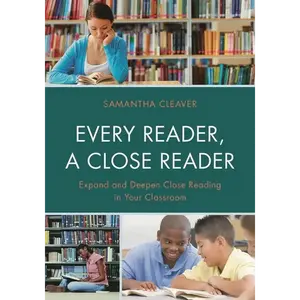 Every Reader a Close Reader: Expand and Deepen Close Reading in Your Classroom - Paperback