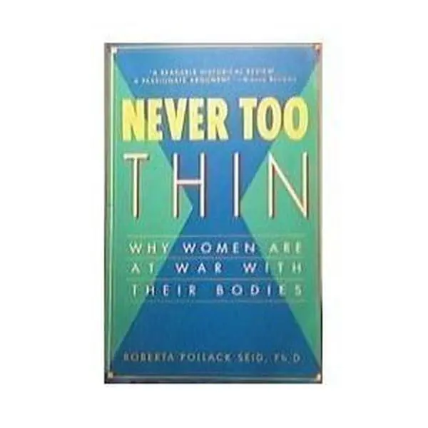 USED Book - Never Too Thin: Why Women Are at War With Their Bodies by Roberta Pollack Seid (Paperback) - english