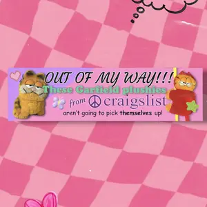 Out of my way!! Garfield plush XL Bumper sticker. 11 x 3 inches in high matte.