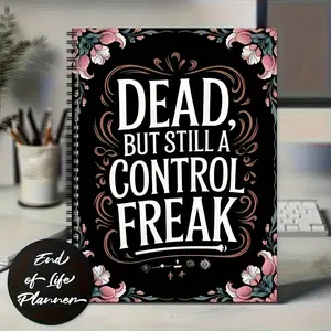 Dead but Still in Control Freak End Of Life Planner, Comprehensive Organizer for Funeral Planning, Will & Final Wishes, Thoughtful Peace Of Mind Gift