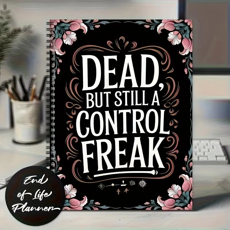 Dead but Still in Control Freak End Of Life Planner, Comprehensive Organizer for Funeral Planning, Will & Final Wishes, Thoughtful Peace Of Mind Gift