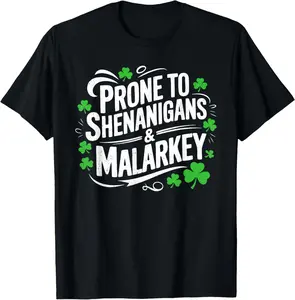 Prone to Shenanigans and Malarkey St Patricks Day Men Women T-Shirt Pure Cotton Graphic Tees Menswear Top: Gifts for Men & Women