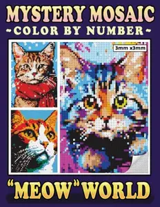 Mystery Mosaics Color By Number Meow World: Pixel Art Coloring Book for Cat Lovers, Color Quest to Uncover Cat's Meowsterpieces for Purrfect Relaxation