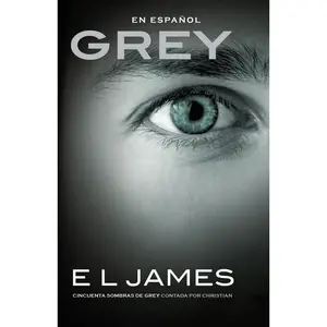 USED-Grey: Cincuenta Sombras de Grey Contada Por Christian / Fifty Shades of Grey as Told by Christian: Fifty Shades of Grey as Told by Christian by James, E. L. (Paperback)