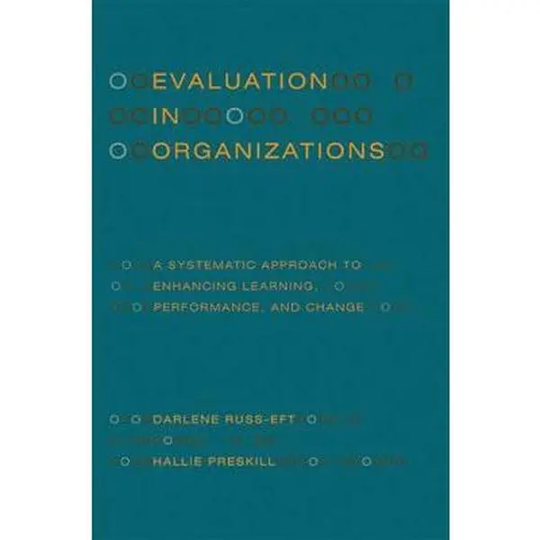 USED Book - Evaluation in Organizations: A Systematic Approach to Enhancing Learning, Performance, and Change by Russ-Eft, Darlene (Paperback) - english