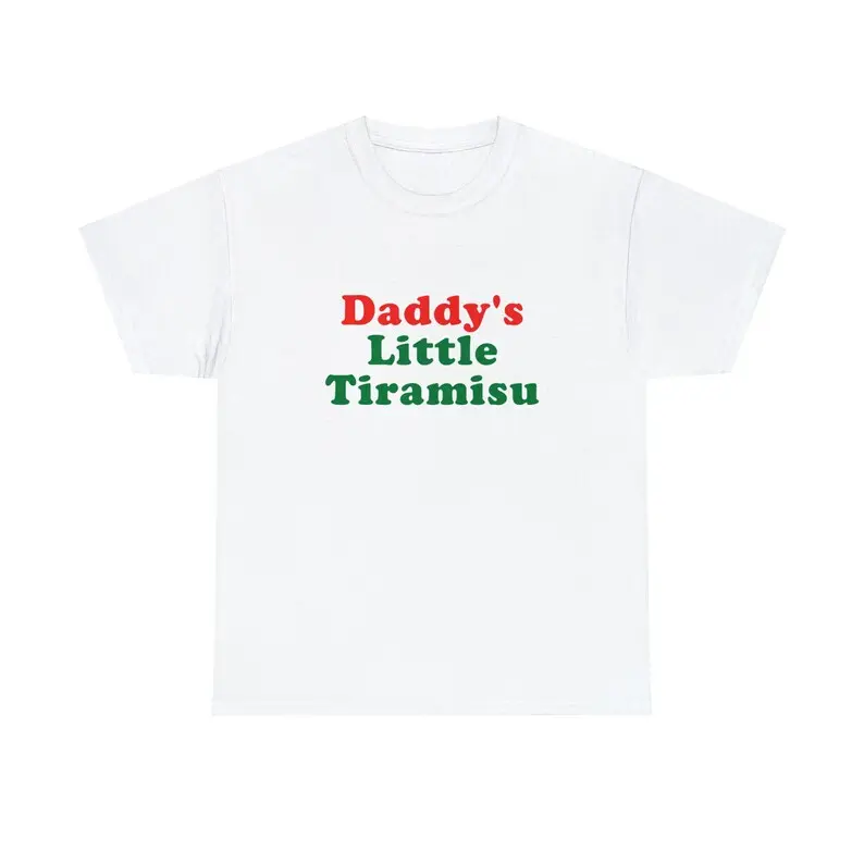 Daddy's Little Tiramisu Unisex Tee Italian Ironic Iconic Shirt Y2K New York City Little Italy Canal Mulberry Street Funny Meme, Adult funny T-shirt, Gift for Woman and Man