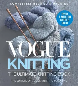 Vogue Knitting the Ultimate Knitting Book: Completely Revised & Updated -- Editors Of Vogue Knitting Magazine - Hardcover